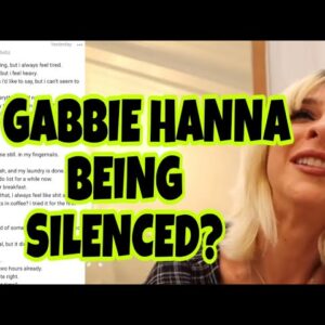 IS GABBIE HANNA BEING SILENCED?