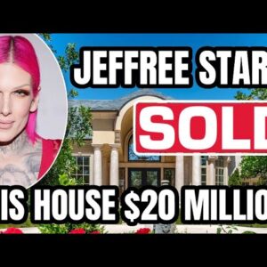 JEFFREE STAR SOLD HIS HOUSE