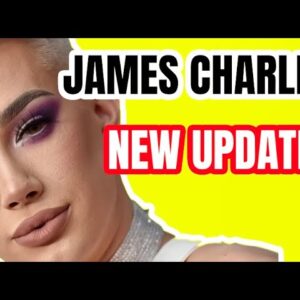 NEW JAMES CHARLES UPDATE
