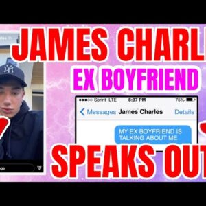 JAMES CHARLES EX BOYFRIEND SPEAKS OUT