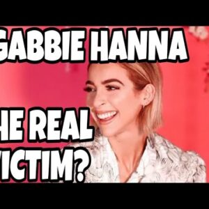 Gabbie Hanna THE REAL VICTIM?