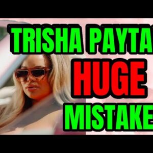 TRISHA PAYTAS HUGE MISTAKE