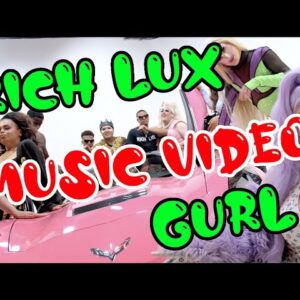 RICH LUX GURL MUSIC VIDEO