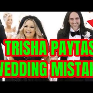 TRISHA PAYTAS WEDDING MISTAKE
