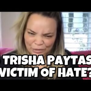 Trisha Paytas BLAMES Drama Channels for HATE!