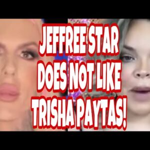 Jeffree Star Calls Trisha Paytas a Bit*h and congratulates Her on pregnancy!