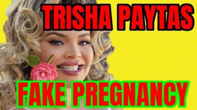 TRISHA PAYTAS FAKE PREGNANCY EXPOSED FOR VIEWS
