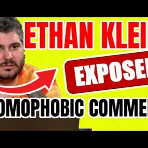 ETHAN KLEIN HOMOPHOBIC?