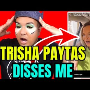 TRISHA PAYTAS CAME FOR ME I DONT KNOW WHAT TO DO!
