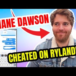 SHANE DAWSON CHEATED ON RYLAND ADAMS