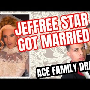 JEFFREE STAR GOT MARRIED & ACE FAMILY WEDDING CANCELED