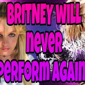Breaking! Britney Spears ANNOUNCED she WILL NEVER Perform Again!