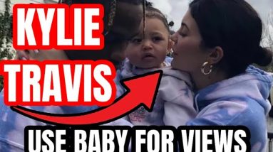 KYLIE & TRAVIS SCOTT USE BABY FOR VIEWS