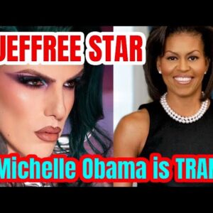 Jeffree Star SAYS ( Michelle Obama is Trans )