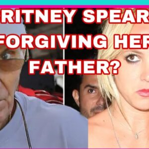 Britney Spears Forgiving Dad after SCARY HEALTH DECLINES!